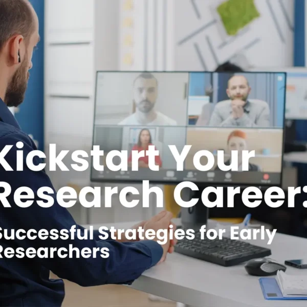 Kickstart Your Research Career: Successful Strategies for Early Researchers